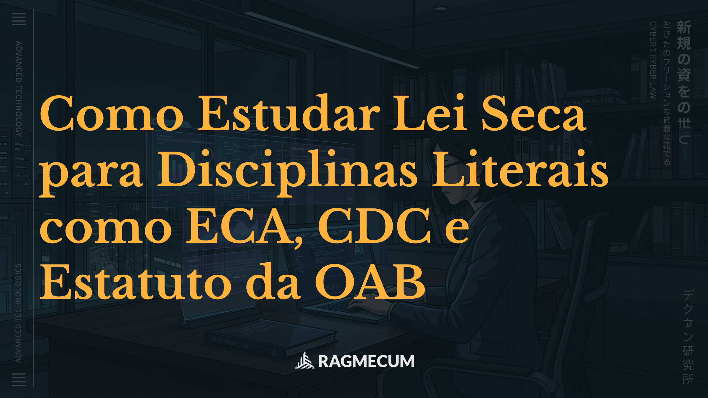 Como Estudar Lei Seca para Disciplinas Literais como ECA, CDC e Estatuto da OAB