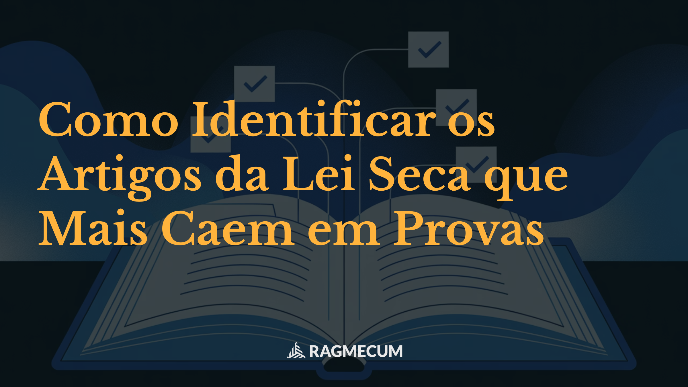 Como Identificar os Artigos da Lei Seca que Mais Caem em Provas