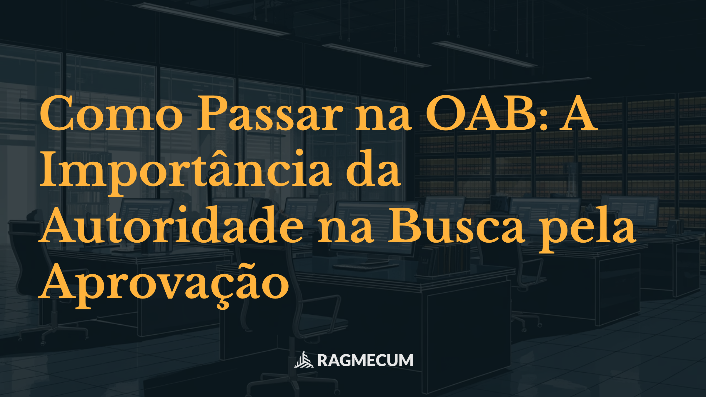 Como Passar na OAB: A Importância da Autoridade na Busca pela Aprovação