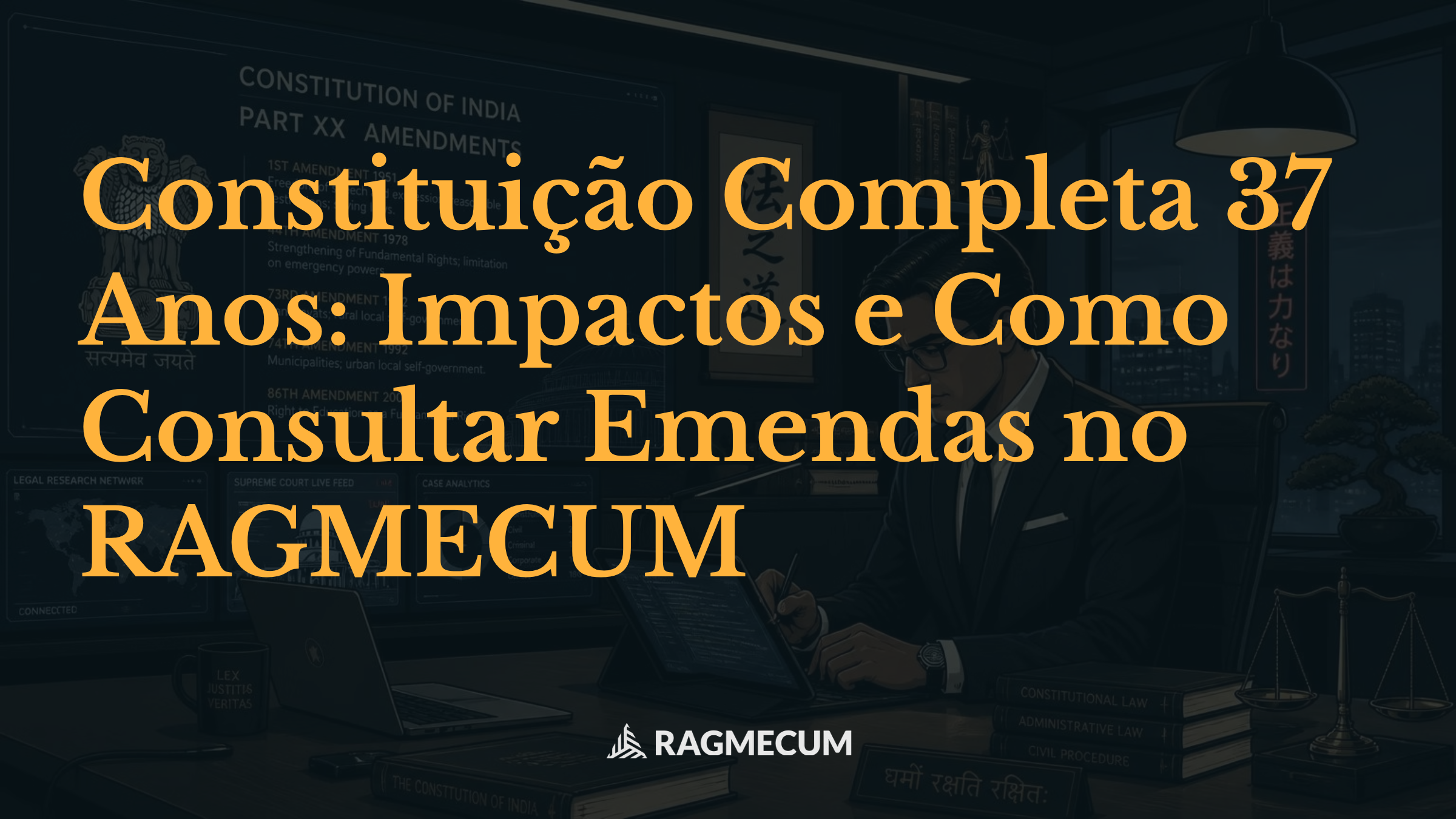 Constituição Completa 37 Anos: Impactos e Como Consultar Emendas no RAGMECUM