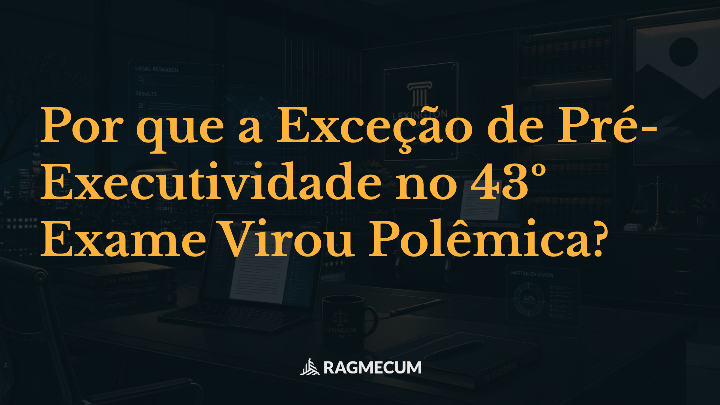 Por que a Exceção de Pré-Executividade no 43º Exame Virou Polêmica?