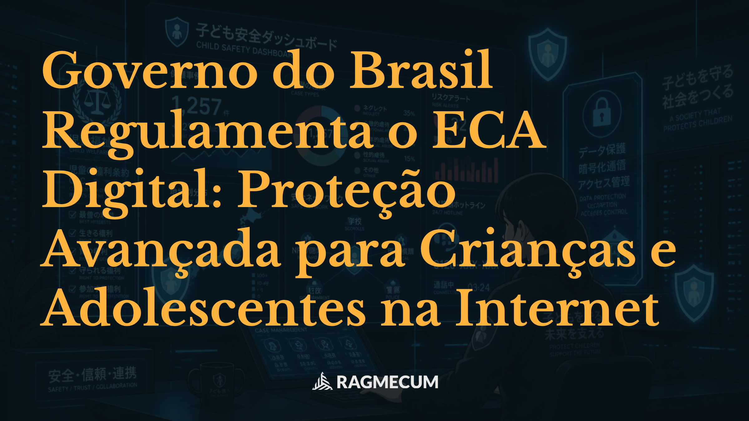 Governo do Brasil Regulamenta o ECA Digital: Proteção Avançada para Crianças e Adolescentes na Internet