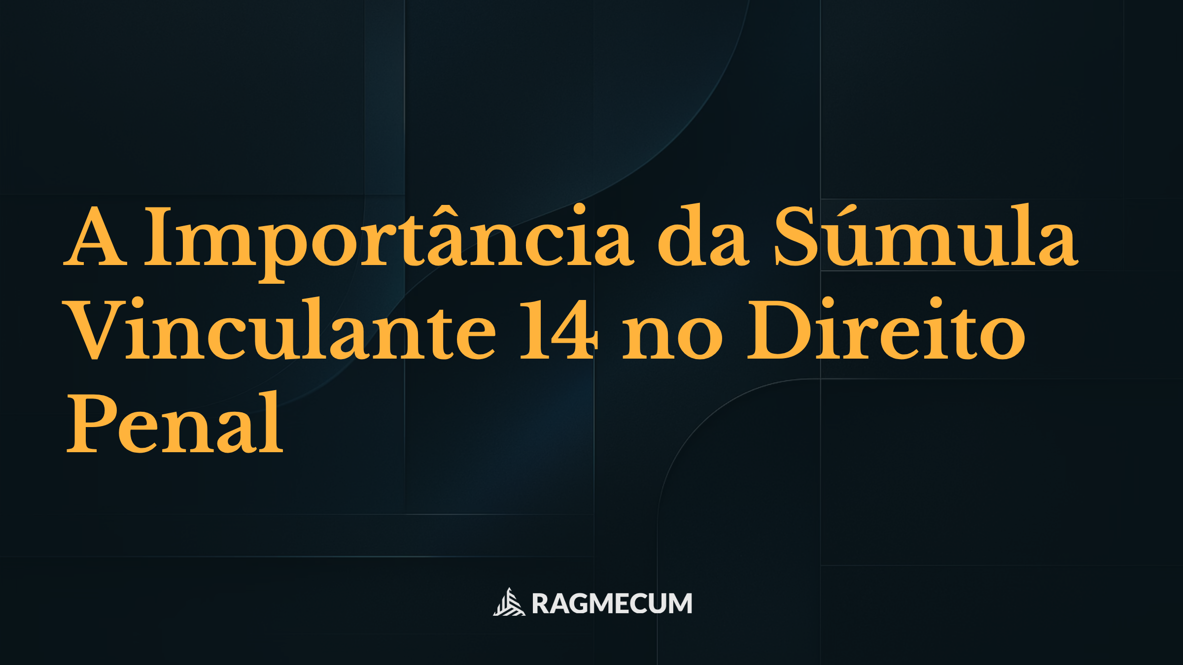 A Importância da Súmula Vinculante 14 no Direito Penal