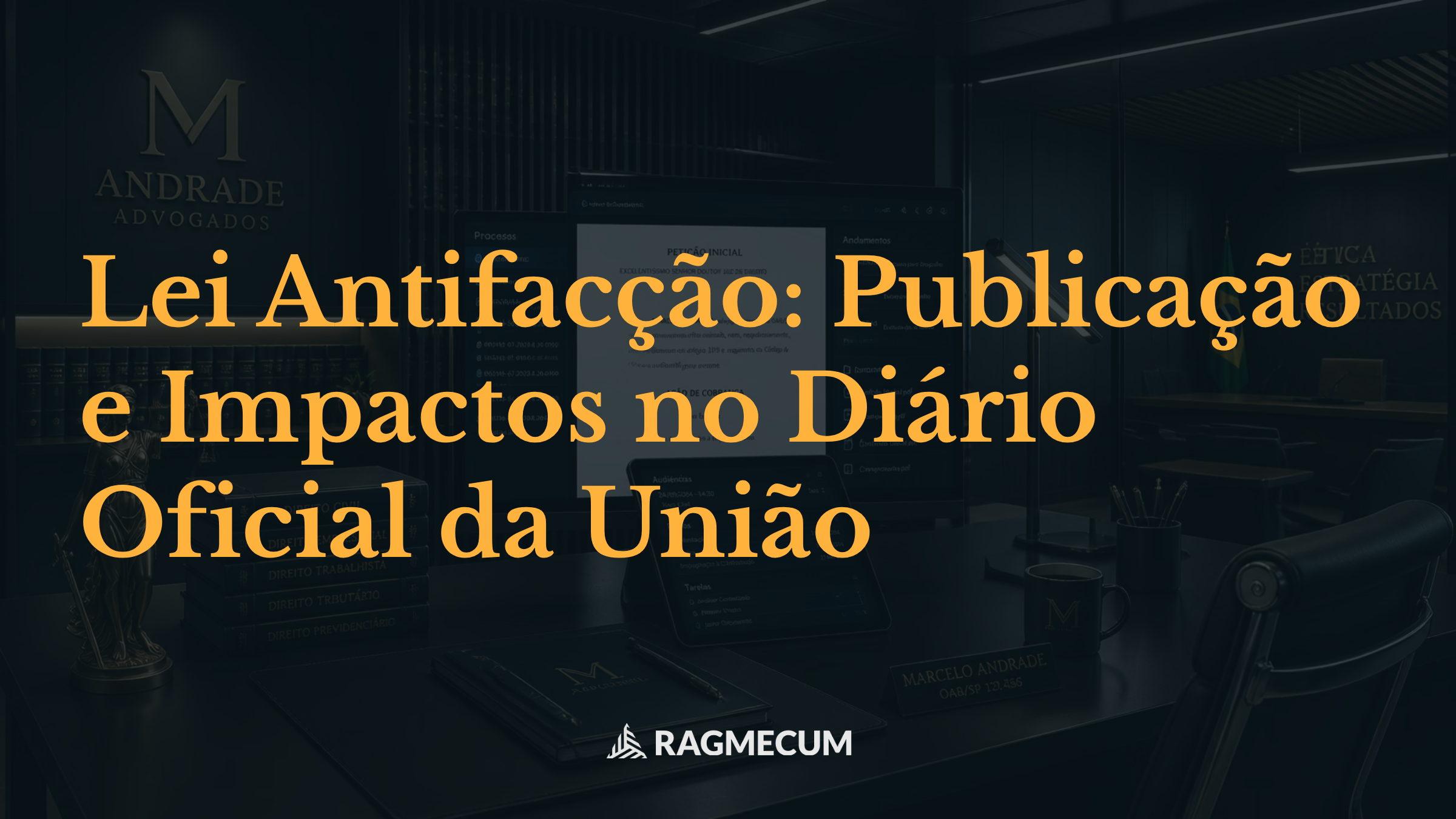 Lei Antifacção: Publicação e Impactos no Diário Oficial da União