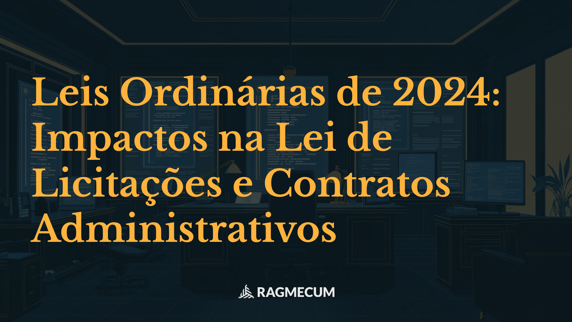 Leis Ordinárias de 2024: Impactos na Lei de Licitações e Contratos Administrativos