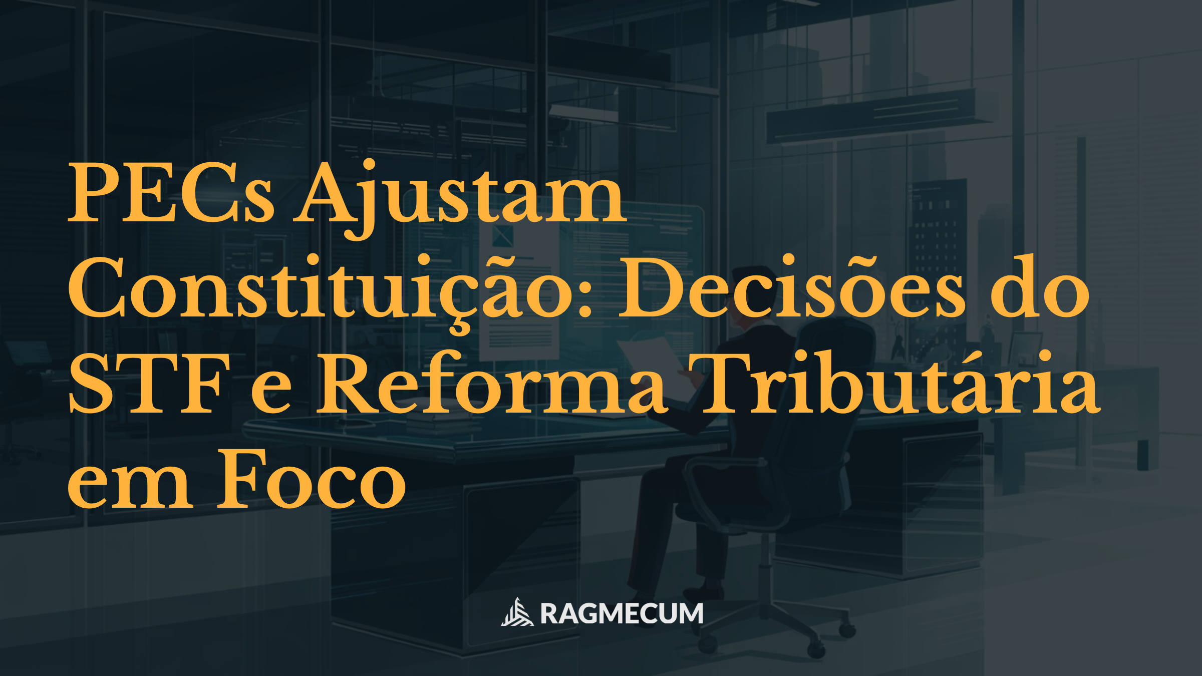 PECs Ajustam Constituição: Decisões do STF e Reforma Tributária em Foco