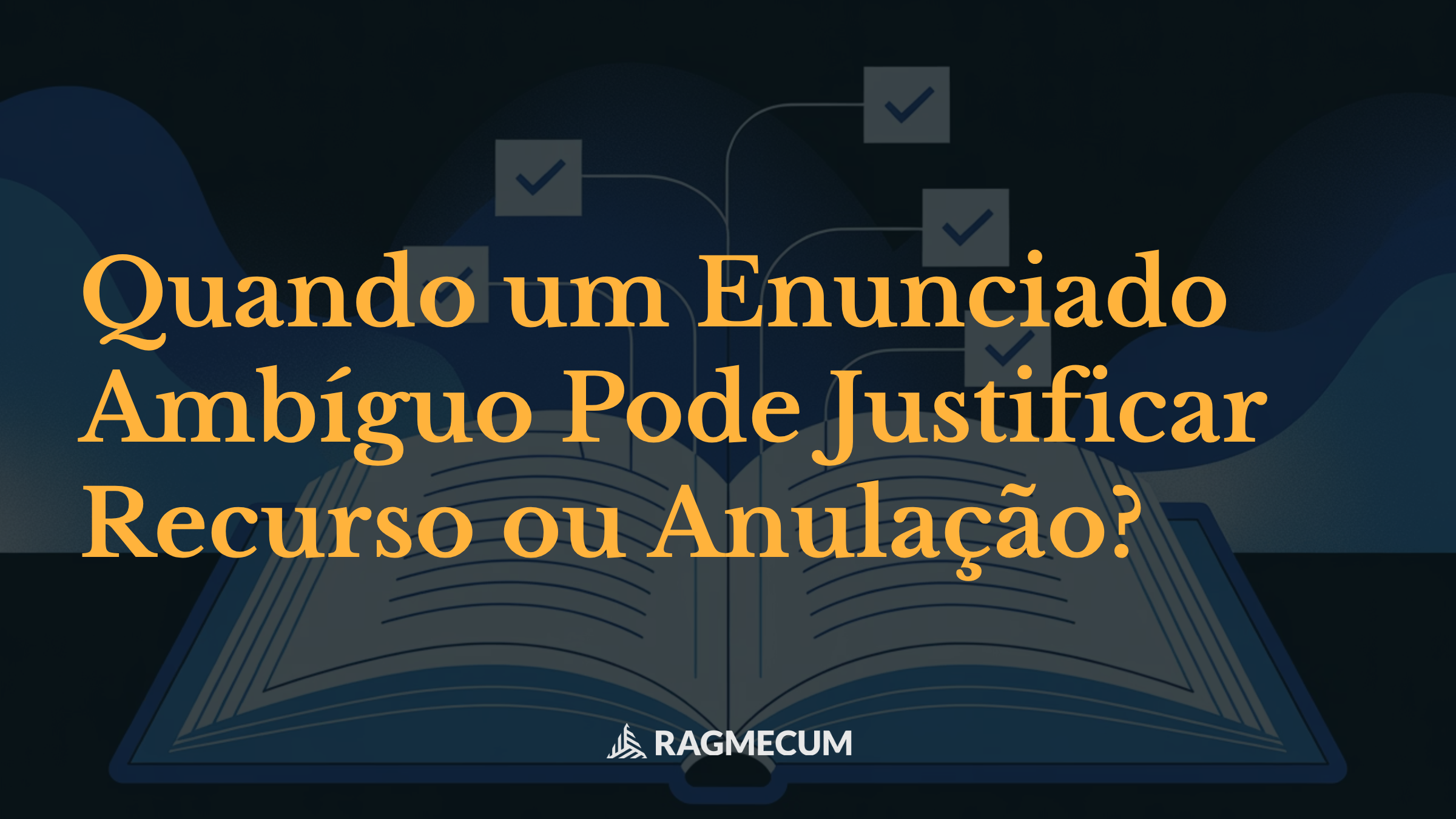 Quando um Enunciado Ambíguo Pode Justificar Recurso ou Anulação?