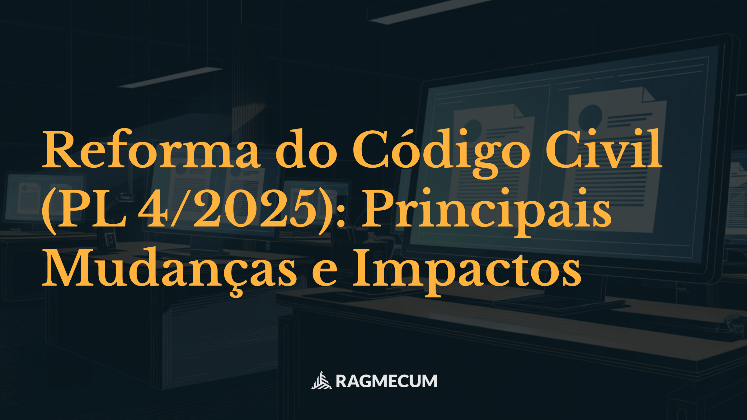 Reforma do Código Civil (PL 4/2025): Principais Mudanças e Impactos