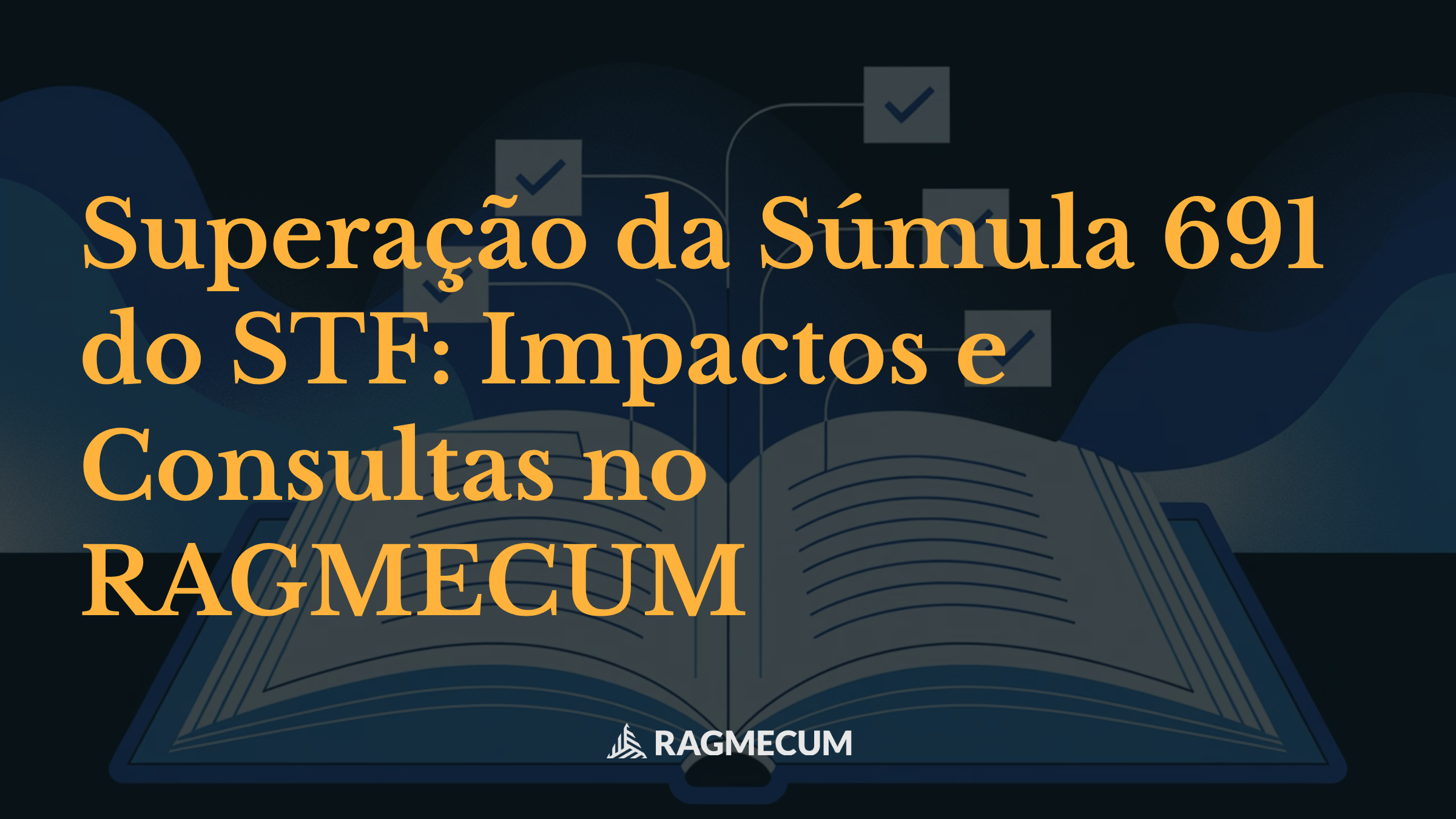 Superação da Súmula 691 do STF: Impactos e Consultas no RAGMECUM